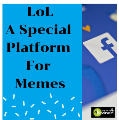 LoL- Upcoming Best Platform For Meme Creator by Facebook