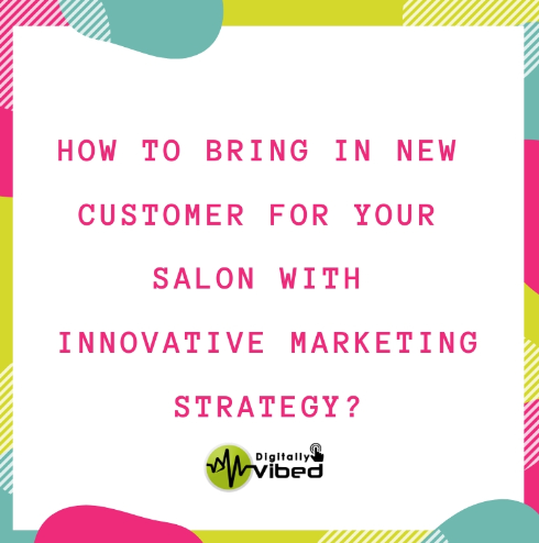 How to bring in new customer for your salon with innovative marketing strategy?