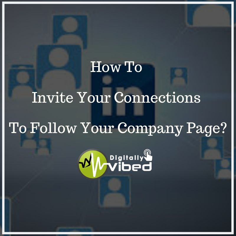 Invite your connections to follow your company page