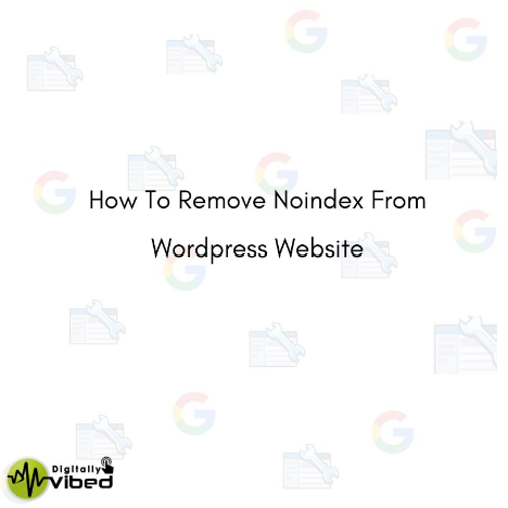 How To Remove Noindex From WordPress Website