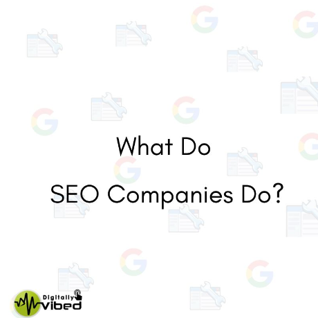 What Do SEO Companies Do?