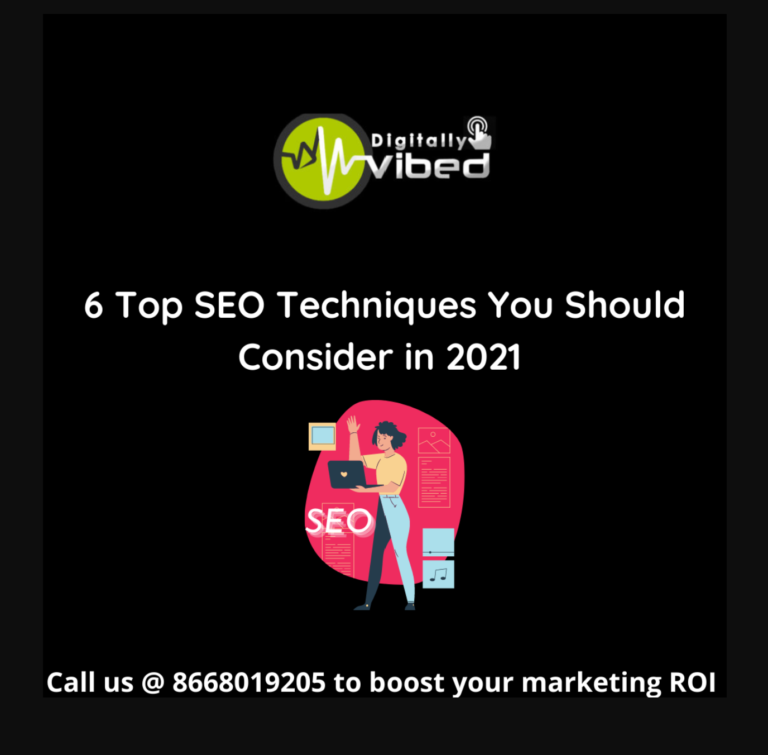 6 Top SEO Techniques You Should Consider in 2021