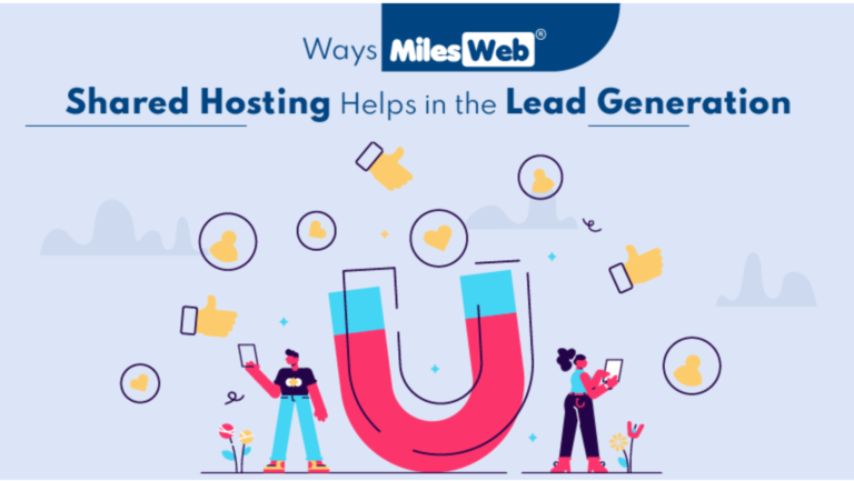 Ways MilesWeb Shared Hosting Helps in the Lead Generation